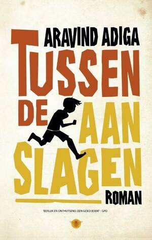 Tussen de aanslagen by Aravind Adiga