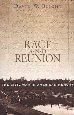 Race and Reunion: The Civil War in American Memory by David W. Blight
