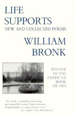 Life Supports: New and Collected Poems by William Bronk