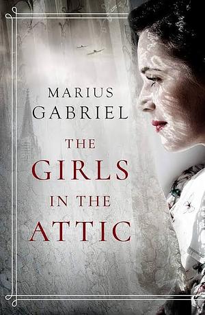 The Girls in the Attic by Marius Gabriel