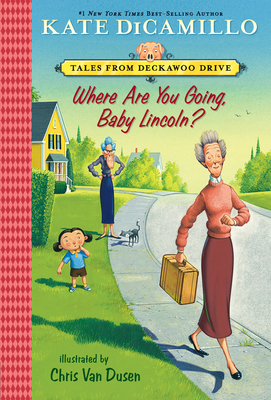 Where Are You Going, Baby Lincoln? by Kate DiCamillo