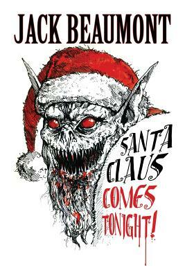 Santa Claus Comes Tonight! by Jack Beaumont