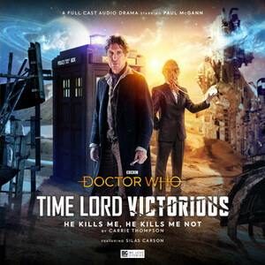 Doctor Who - Time Lord Victorious: He Kills Me, He Kills Me Not by Carrie Thompson