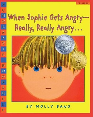 When Sophie Gets Angry--Really, Really Angry... by Molly Bang