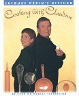 Jacques Pépin's Kitchen: Cooking with Claudine (Pépin, Jacques) by Jacques Pépin