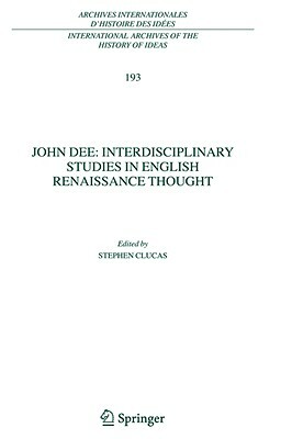 John Dee: Interdisciplinary Studies in English Renaissance Thought by 