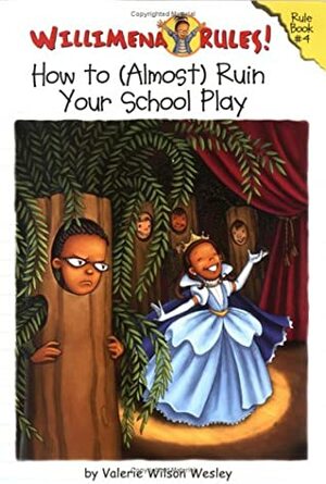 How to (Almost) Ruin Your School Play by Maryn Roos, Valerie Wilson Wesley