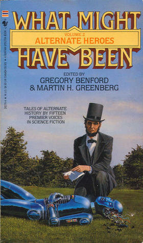 Alternate Heroes by Gregory Benford, Martin H. Greenberg