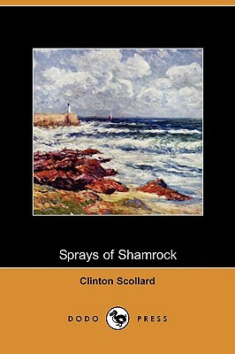 Sprays of Shamrock (Dodo Press) by Clinton Scollard