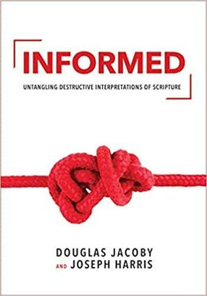 Informed: Untangling DestructiveInterpretations of Scripture by Joseph Harris, Douglas Jacoby