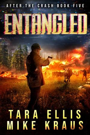 Entangled: After the Crash #5 by Mike Kraus, Tara Ellis