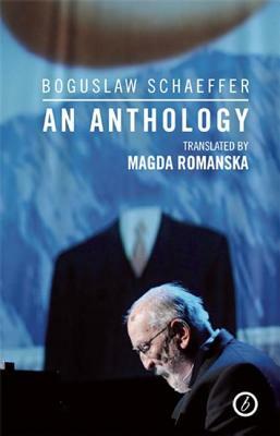 Boguslaw Schaeffer: An Anthology by Boguslaw Schaeffer