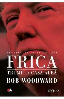 Frica. Trump la Casa Alba by Bob Woodward