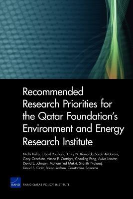 Recommended Research Priorities for the Qatar Foundation's Environment and Energy Research Institute by Obaid Younossi, Kristy N. Kamarck, Nidhi Kalra