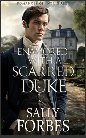 Enamored with a Scarred Duke by Sally Forbes, Sally Forbes