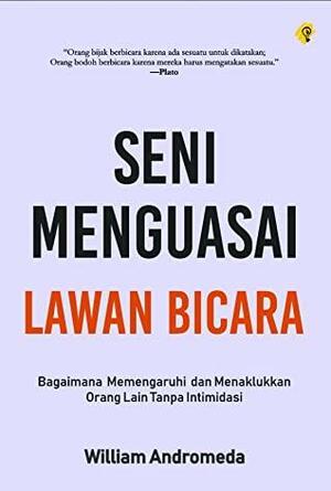 Seni Menguasai Lawan Bicara by William Andromeda