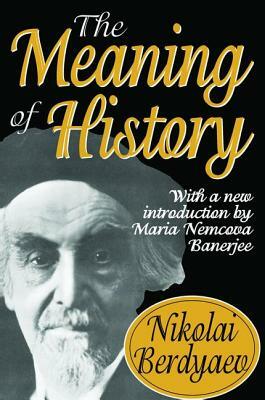 The Meaning of History by Nikolai Berdyaev, Daniel Pipes