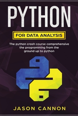 python for data analisys: python for data analysis: the python crash course comprehensive the programming from the ground up to python by Jason Cannon