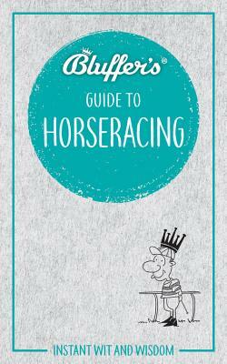 Bluffer's Guide to Horseracing by David Ashforth