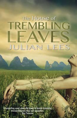 The House of Trembling Leaves by Julian Lees