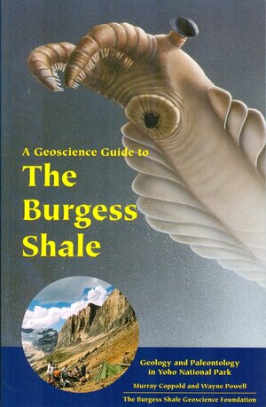 A Geoscience Guide to the Burgess Shale: Geology and Paleontology in Yoho National Park by Wayne Gregory, Murray Coppold