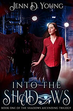 Into The Shadows by Jenn D. Young