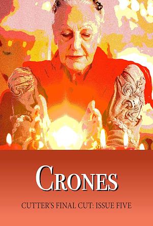 Crones by Leah R. Cutter, Katharina Gerlach, Barbara G. Tarn