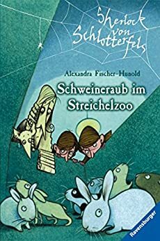 Sherlock von Schlotterfels 4: Schweineraub im Streichelzoo by Alexandra Fischer-Hunold