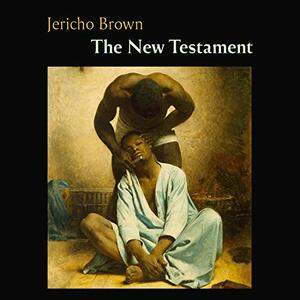 The New Testament by Jericho Brown