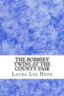 The Bobbsey Twins at The County Fair: (Children's Classics Collection) by Laura Lee Hope