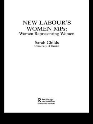 New Labour's Women Mps: Women Representing Women by Sarah Childs