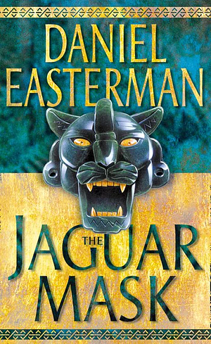 The Jaguar Mask by Daniel Easterman