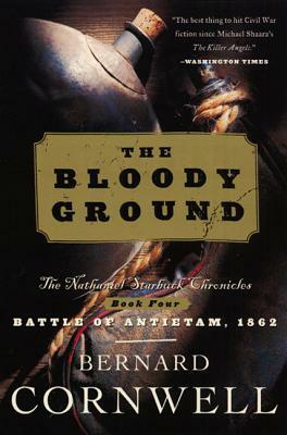 Bloody Ground: The Nathaniel Starbuck Chronicles: Book Four by Bernard Cornwell