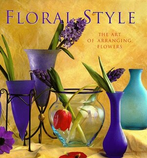 Floral Style by Vena Lefferts, John Kelsey
