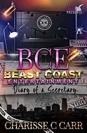 BCE: Beast Coast Entertainment:: Diary of a Secretary by Charisse C. Carr
