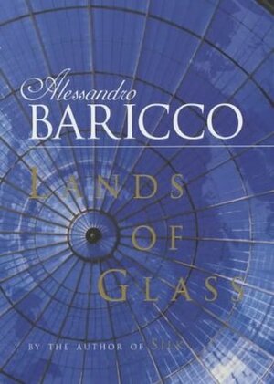 Lands of Glass by Alessandro Baricco