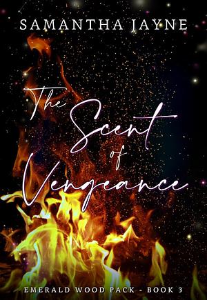 The Scent of Vengeance by Samantha Jayne