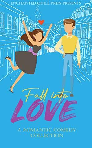 Fall into Love: A Romantic Comedy Collection by Kandice E. Geddes, Tracy Broemmer, Genevieve Goodwin, Laura Burton, Anne Kemp, Ash Keller, Elsie Woods, Amy Stephens, Susanne Ash, Britney. M Mills, Bethany Strobel, Cindy Ray Hale, Kristin Canary