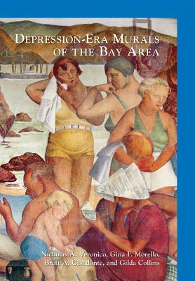 Depression-Era Murals of the Bay Area by Brett A. Casadonte, Nicholas A. Veronico, Gina F. Morello