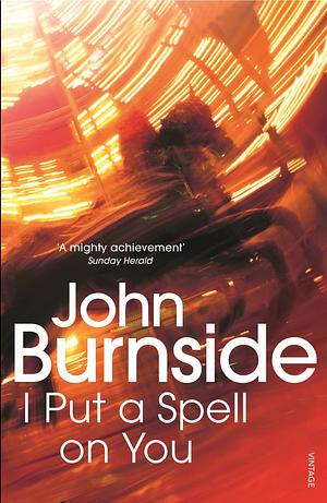 I Put a Spell on You by John Burnside