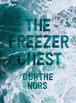 The Freezer Chest by Dorthe Nors, Misha Hoekstra