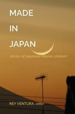 Made in Japan: Stories of Japanese-Filipino Children by Rey Ventura