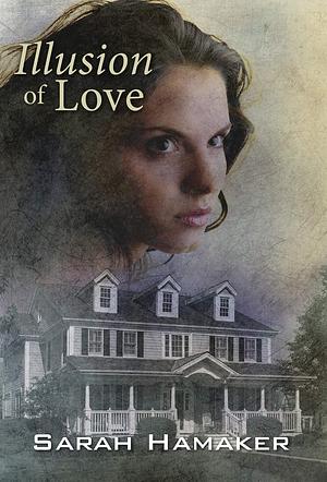 Illusion of Love: A Christian Romantic Suspense novel by Sarah Hamaker, Sarah Hamaker