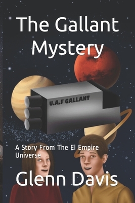 The Gallant Mystery: A Story From The El Empire Universe by Glenn Davis