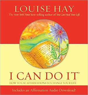 Eu consigo - como usar as afirmações para mudar a sua vida by Louise L. Hay