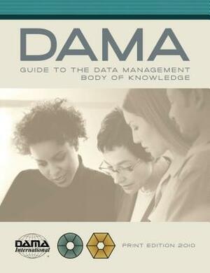 The Dama Guide to the Data Management Body of Knowledge (Dama-Dmbok) by Dama International