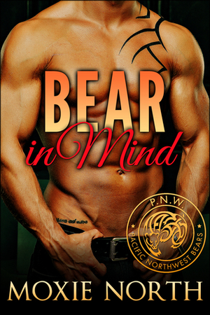Bear in Mind by Moxie North