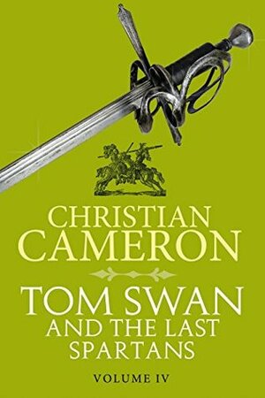 Tom Swan and the Last Spartans by Christian Cameron