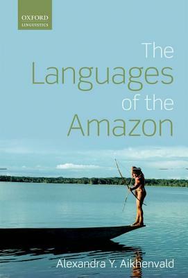 The Languages of the Amazon by Alexandra Y. Aikhenvald