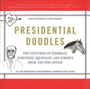 Presidential Doodles: Two Centuries of Scribbles, Scratches, Squiggles, and Scrawls from the Oval Office Squiggles & Scrawls from the Oval O by Cabinet Magazine